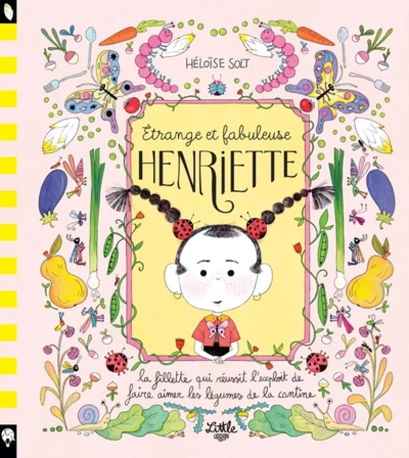 Etrange et fabuleuse Henriette : la fillette qui réussit l'exploit de faire aimer les légumes de la cantine