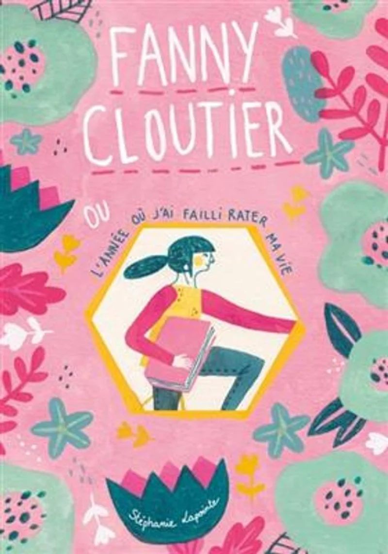 Fanny Cloutier ou L'année où j'ai failli rater mon adolescence