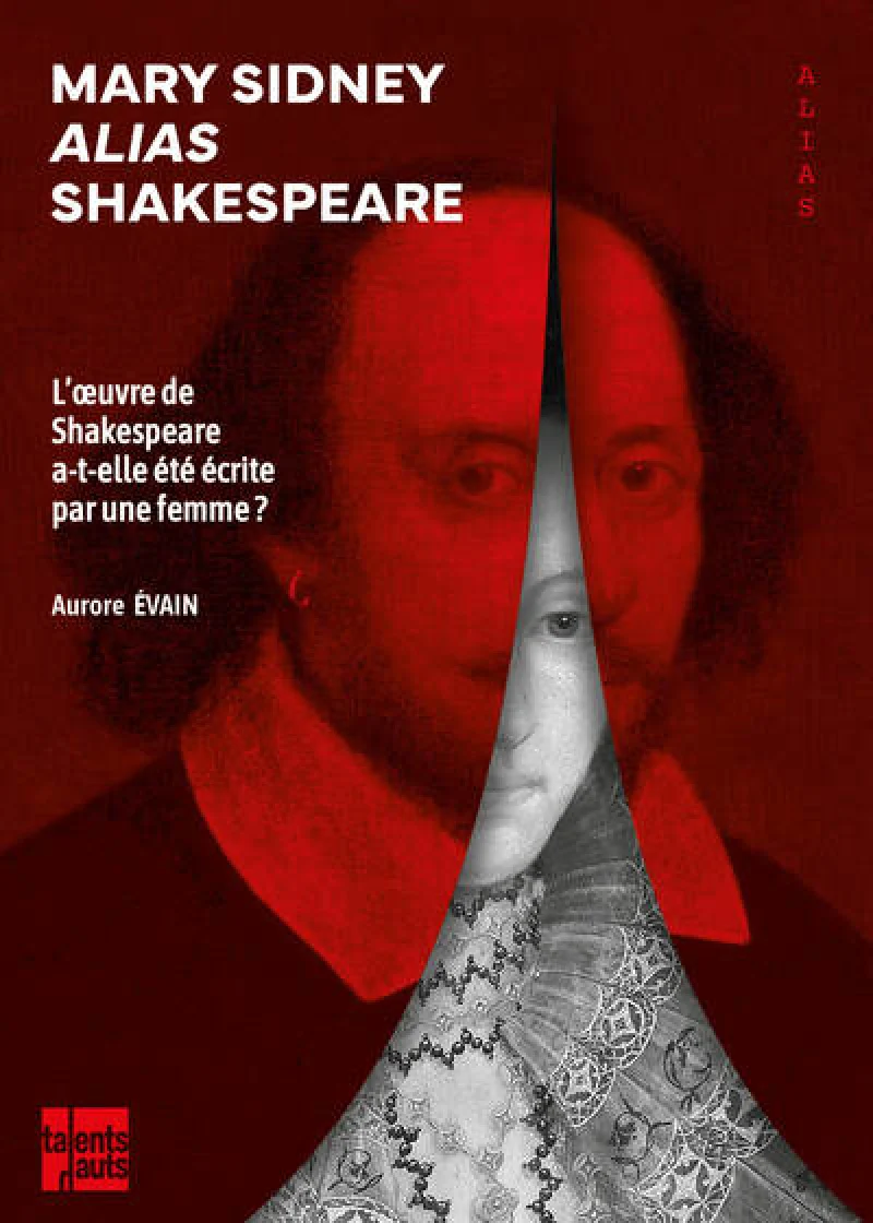 Mary Sidney alias Shakespeare : l'œuvre de Shakespeare a-t-elle été écrite par une femme ?