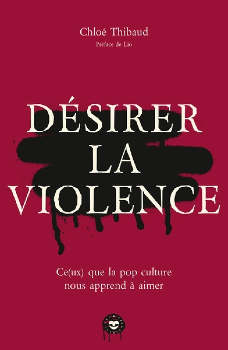 Désirer la violence : Ce(ux) que la pop culture nous apprend à aimer